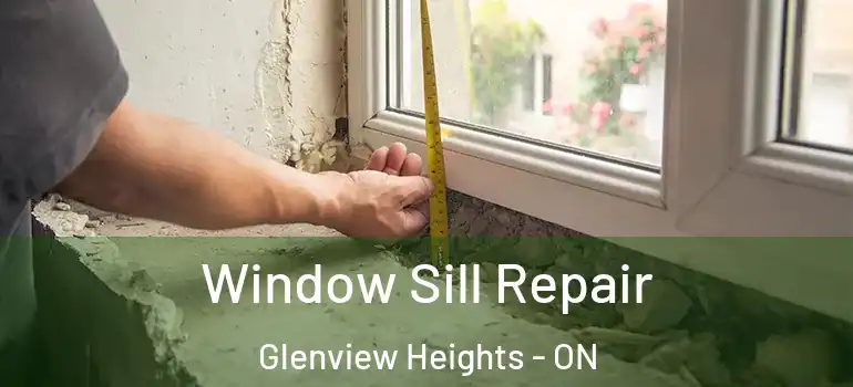 Window Sill Repair Glenview Heights - ON