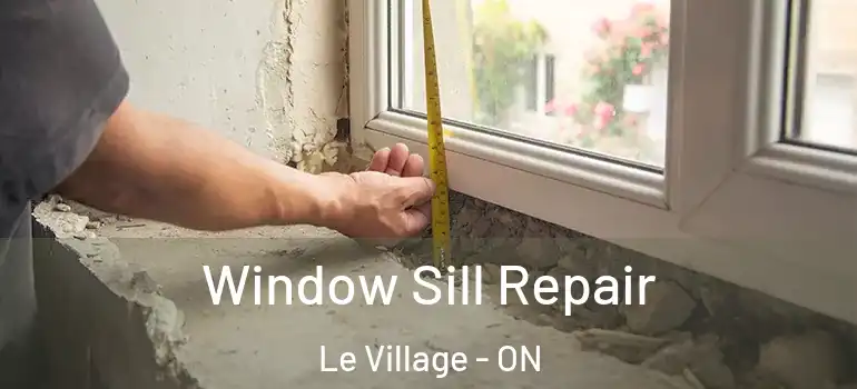 Window Sill Repair Le Village - ON