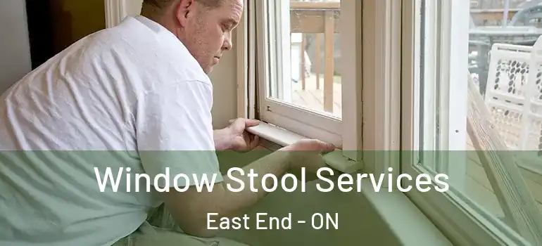 Window Stool Services East End - ON