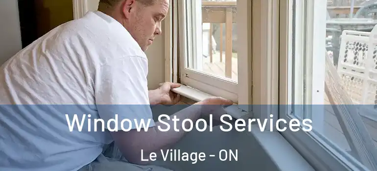 Window Stool Services Le Village - ON