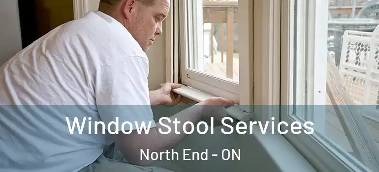 Window Stool Services North End - ON