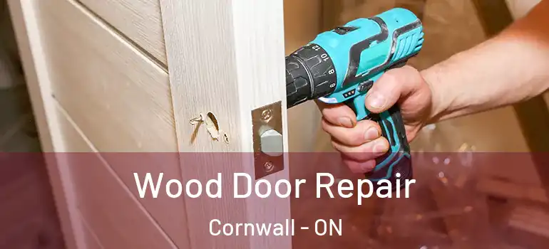 Wood Door Repair Cornwall - ON