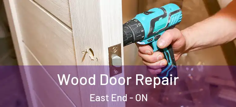 Wood Door Repair East End - ON