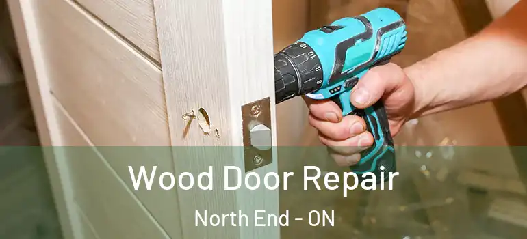 Wood Door Repair North End - ON