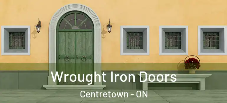 Wrought Iron Doors Centretown - ON