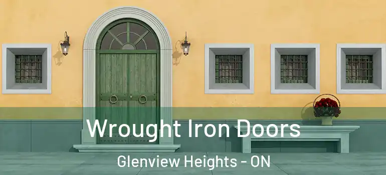 Wrought Iron Doors Glenview Heights - ON