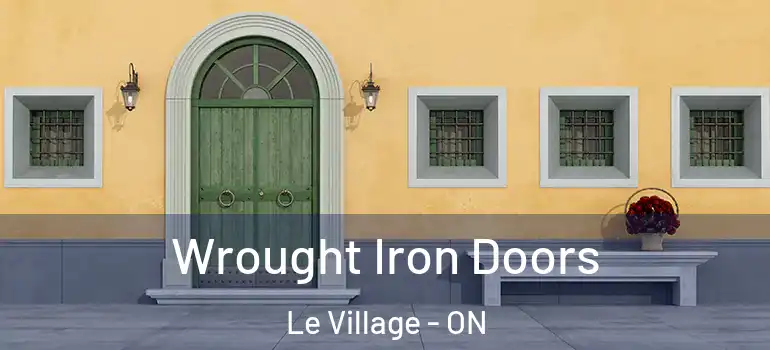 Wrought Iron Doors Le Village - ON